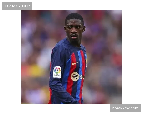 登贝莱强势复苏，成巴萨新赛季进攻核心